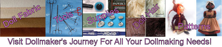 Click HERE for all your doll making needs...  Dollmaker's Journey